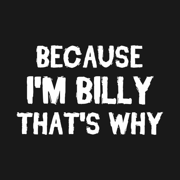 Because I'm Billy That's Why by omnomcious