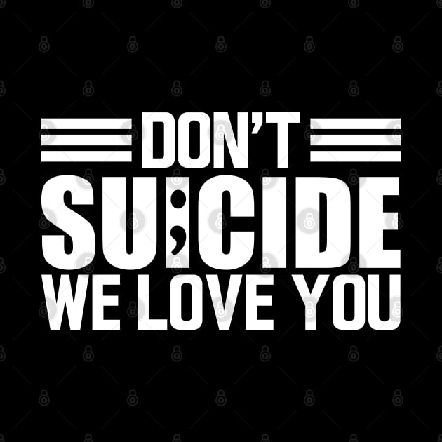 Suicide awareness - Don't suicide we love you w by KC Happy Shop