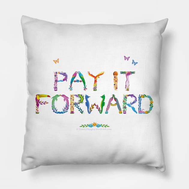 PAY IT FORWARD - tropical word art Pillow by DawnDesignsWordArt