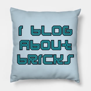 I BLOG ABOUT BRICKS, Pillow