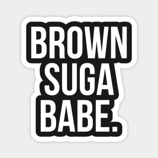 Brown Suga Babe. Magnet