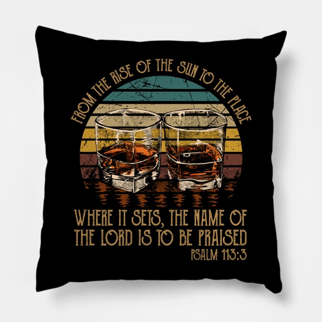 From The Rise Of The Sun To The Place Where It Sets The Name Of The Lord Is To Be Praised Whisky Mug Pillow by Beard Art eye