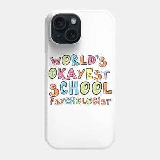 World's Okayest School Psychologist Gift Idea Phone Case