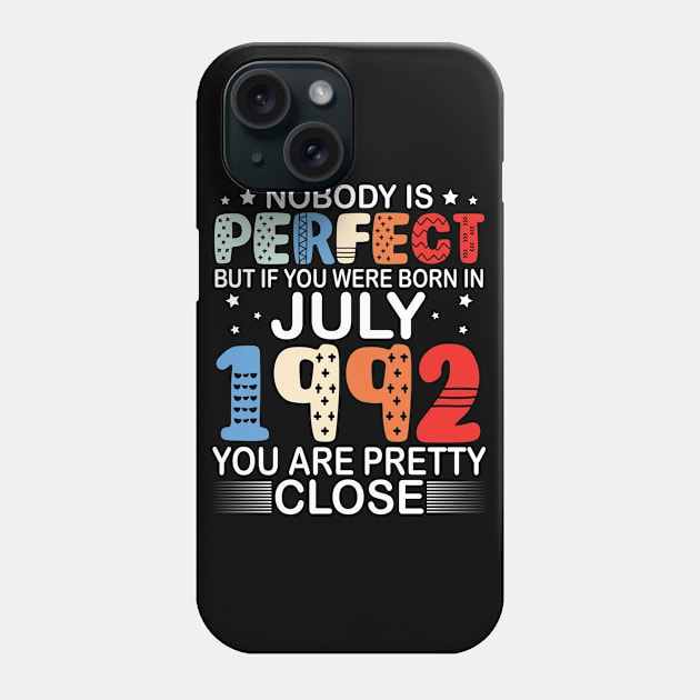 Nobody Is Perfect But If You Were Born In July 1992 You Are Pretty Close Happy Birthday 28 Years Old Phone Case by bakhanh123