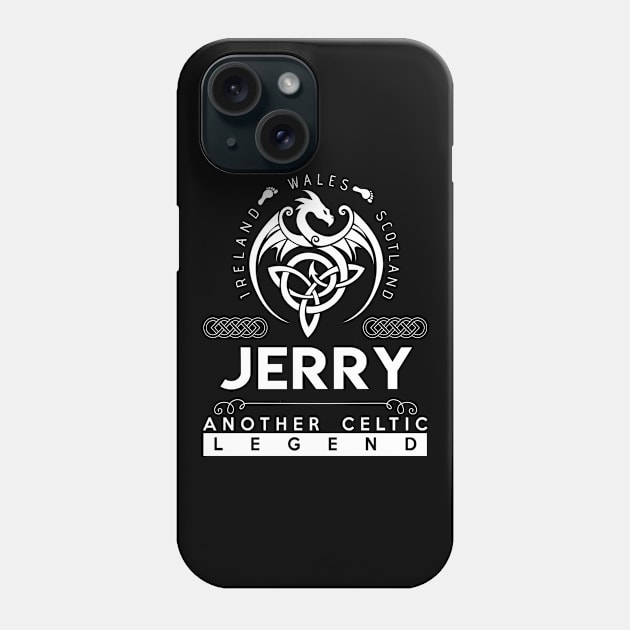 Jerry Name T Shirt - Another Celtic Legend Jerry Dragon Gift Item Phone Case by harpermargy8920