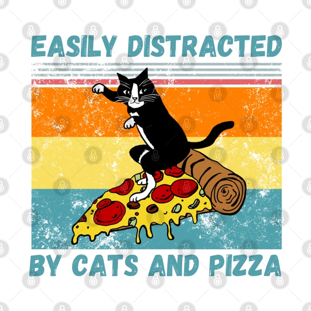 Easily Distracted By Cats And Pizza Funny Cats And Pizza Lover by JustBeSatisfied