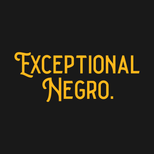 Exceptional Negro T-Shirt