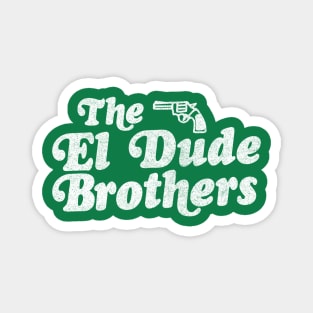 The El Dude Brothers Magnet