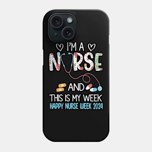 I'm Nurse And This Is My Week Happy Nurse Week Phone Case