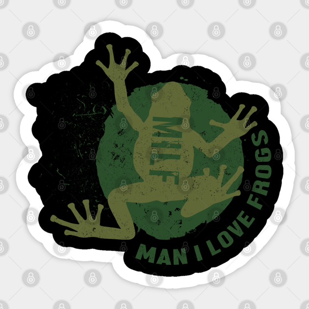 man i love frogs - milf - Man I Love Frogs - Sticker