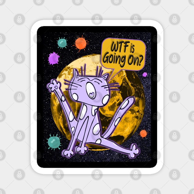 WTF Is Going On (Covid Virus Scaredy Cat) Magnet by wotshesez