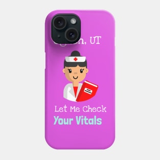 Ogden Utah Let Me Check Your Vitals Phone Case