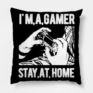 I'm A Gamer,Stay At Home Pillow