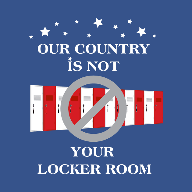 our country is not your locker room by cscace