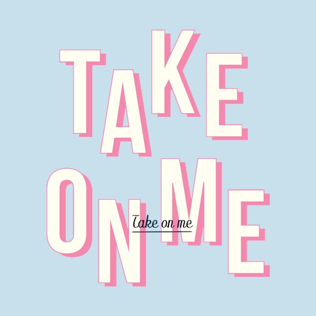 Take on me - Pink by London Colin