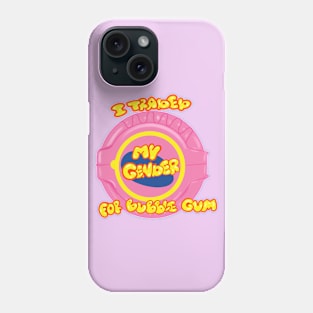 I traded my gender for bubble gum Phone Case