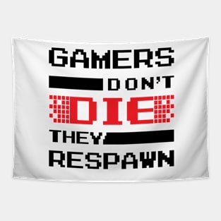 Gamers don't Die They Respawn Tapestry