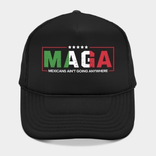 Mexicans-Ain’t-Going-Anywhere Hat