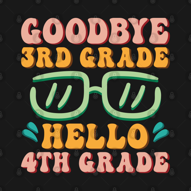 Goodbye 3rd Grade Hello 4th Grade Shirt Back To School Students by Sowrav