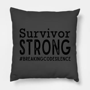 Survivor Strong - #breakingcodesilence Pillow