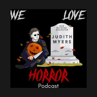 We Love Horror Podcast Michael Myers Design T-Shirt