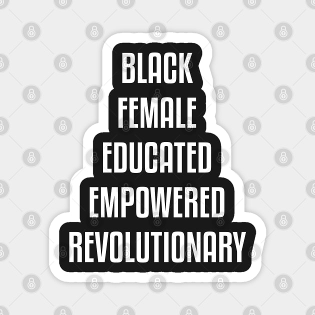 Black Female Educated Empowered Revolutionary. African American Black Pride Shirts Hoodies and gifts Magnet by UrbanLifeApparel