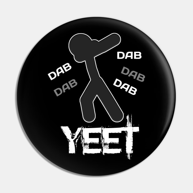 Yeet Dab - Dabbing Yeet Meme - Funny Humor Graphic Gift Saying Pin by MaystarUniverse