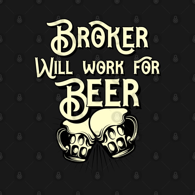 Broker will work for beer design. Perfect present for mom dad friend him or her by SerenityByAlex