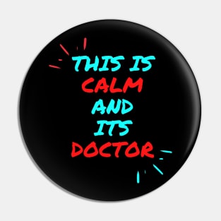 This is calm and its doctor Pin