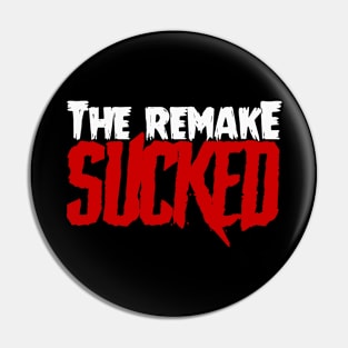 The Remake SUCKED Pin