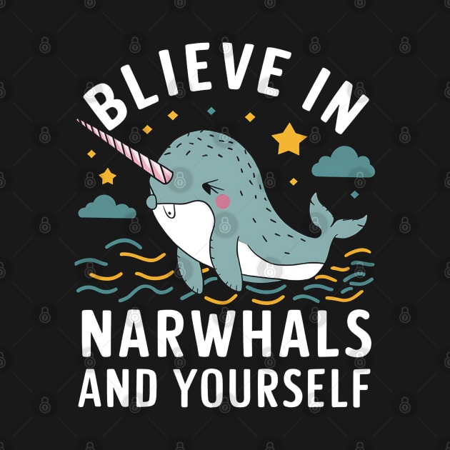 Believe in Narwhals and yourself by NomiCrafts