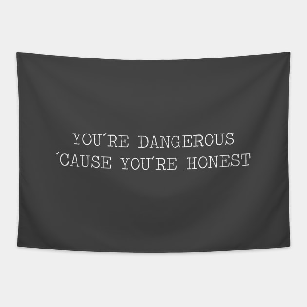 You´re Dangerous, ´Cause You´re Honest, White Tapestry by Perezzzoso