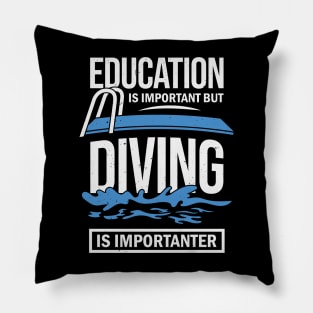 Education Is Important But Diving Is Importanter Pillow