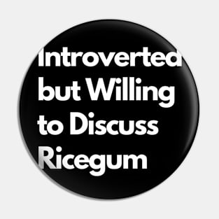 Introverted but Willing to Discuss Ricegum Pin