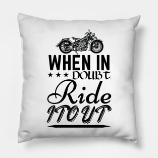 When in doubt ride it out Pillow