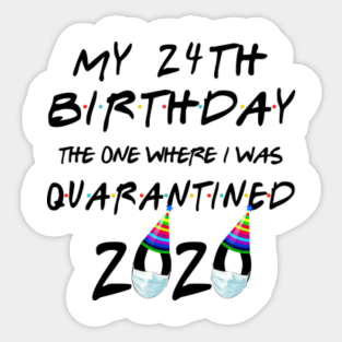 24th Birthday Quarantined 2020 Stickers Teepublic