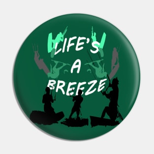 Lifes A Breeze For Kitesurfers Casual Pun For Kitesurfers Pin