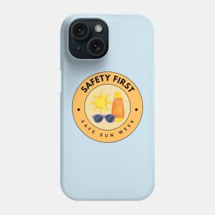 Safe Sun Week - Safety First Phone Case