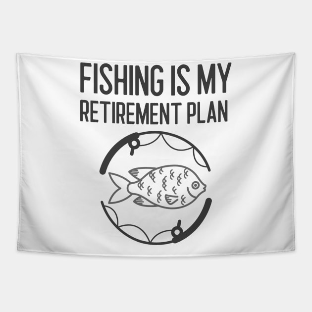 Fishing Is My Retirement Plan Tapestry by Jitesh Kundra