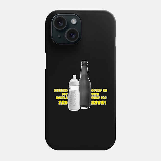 I Started Out Bottle Fed… Phone Case by jrolland