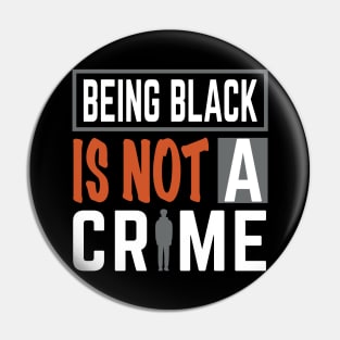 Being Black is Not a Crime Pin