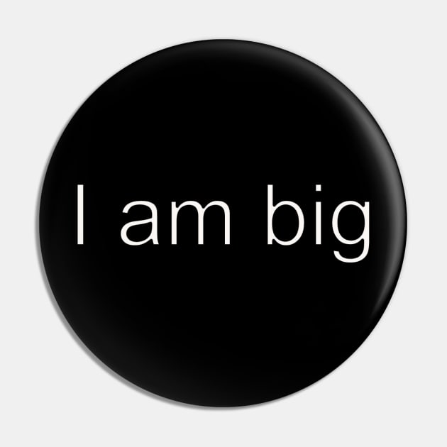 I am Big Pin by Grazia