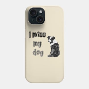 I miss my dog Phone Case