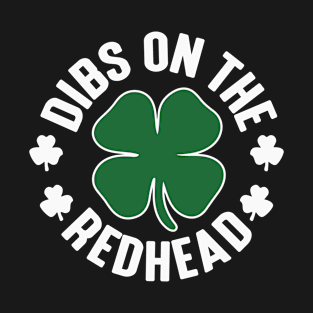 Dibs on the Redhead - st Patrick's day T-Shirt