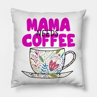 MAMA Needs Coffee Drinker Pillow