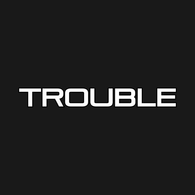 Trouble by Word and Saying