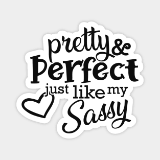 Sassy - Pretty and perfect just like my sassy Magnet