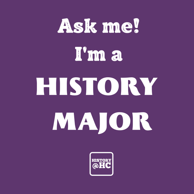 Ask Me! I'm a History Major by HolyCrossHistoryDept
