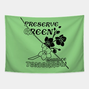 "Preserve green embrace tomorrow" flower Tapestry