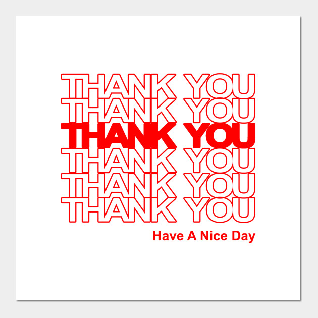 Thank You Have A Nice Day Thank You Have A Nice Day Posters And Art Prints Teepublic